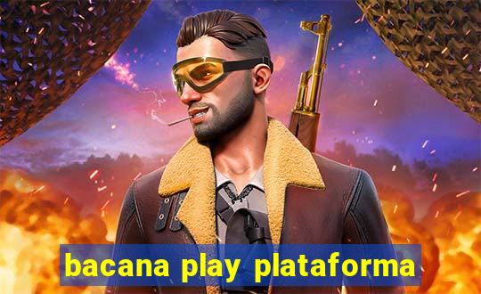 bacana play plataforma